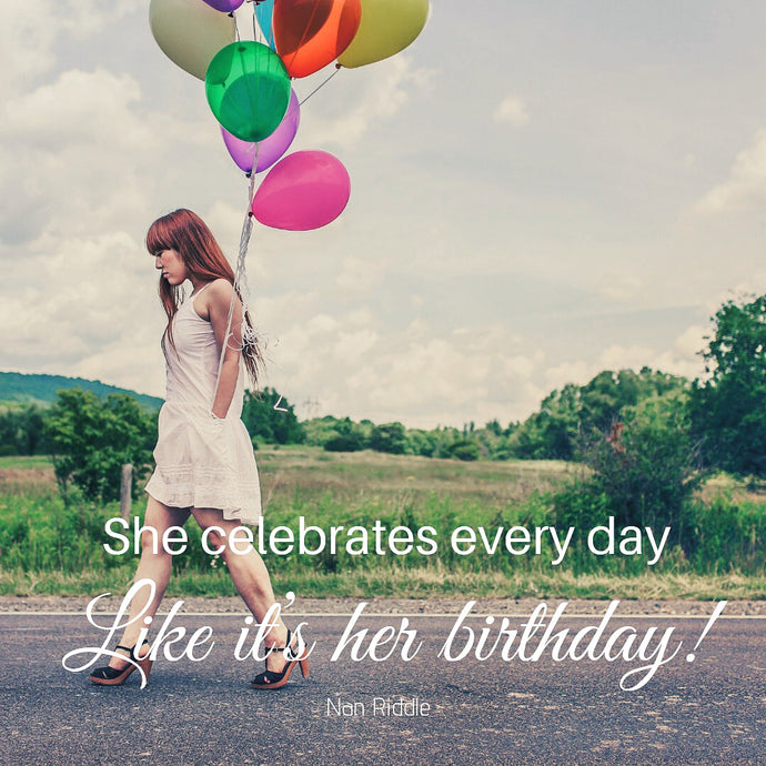 Celebrate Even When You Don’t Have a Reason