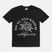 Gardener T-shirt "All Your Weeds Be Wildflowers" Gift for Gardener, Wildflower Tee, Wildflower Gift, Gardening Shirt