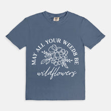 Gardener T-shirt "All Your Weeds Be Wildflowers" Gift for Gardener, Wildflower Tee, Wildflower Gift, Gardening Shirt