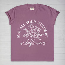 Gardener T-shirt "All Your Weeds Be Wildflowers" Gift for Gardener, Wildflower Tee, Wildflower Gift, Gardening Shirt