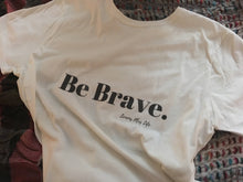 Women's White T-shirt "Be Brave." Typography Tee, Inspire Confidence,