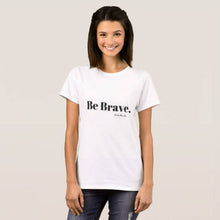 Women's White T-shirt "Be Brave." Typography Tee, Inspire Confidence,