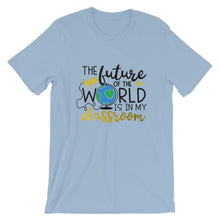 Teacher Bella Canvas Unisex T-Shirt Future of the World in My Classroom