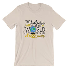 Teacher Bella Canvas Unisex T-Shirt Future of the World in My Classroom