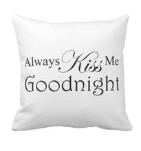 Throw Pillow "Always Kiss Me Goodnight"