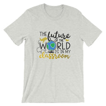 Teacher Bella Canvas Unisex T-Shirt Future of the World in My Classroom