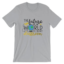 Teacher Bella Canvas Unisex T-Shirt Future of the World in My Classroom