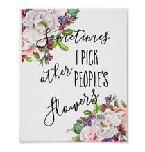 Watercolor Floral Print, "Sometimes I Pick Other People's Flowers" Poster, Typography, Wall Art