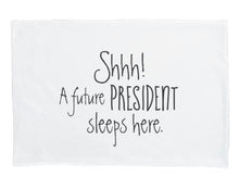Child Pillowcase, White,  "Shhh! A Future President Sleeps Here" Pillow Case with Words, Children's Bedding, Funny Pillowcase,