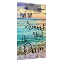 Ocean Clipboard featuring Textual Art "Make Your Dreams As Big As The Ocean" Hawaii Beach, Back to School, Office, Acrylic Clipboard
