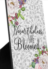 Floral Tabletop Plaque "Nevertheless, She bloomed." Quote, Gray, Pink and White Flowers, Gray Botanic, Gift for Her, Garden Inspired, 5 X 7