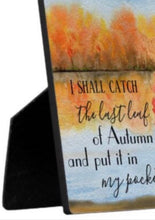 Autumn Tabletop Plaque with Easel, Quote "I shall catch the last leaf of autumn and put it in my pocket." Watercolor Fall Landscape