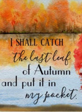 Autumn Tabletop Plaque with Easel, Quote "I shall catch the last leaf of autumn and put it in my pocket." Watercolor Fall Landscape