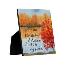 Autumn Tabletop Plaque with Easel, Quote "I shall catch the last leaf of autumn and put it in my pocket." Watercolor Fall Landscape