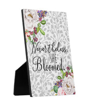 Floral Tabletop Plaque "Nevertheless, She bloomed." Quote, Gray, Pink and White Flowers, Gray Botanic, Gift for Her, Garden Inspired, 5 X 7