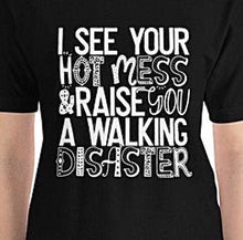 Unisex T-shirt, Black,  Funny, Bella Canvas "I See Your Hot Mess and Raise It A Walking Disaster" Short Sleeve Tee