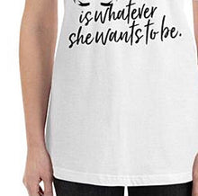T-shirt, Real Woman Saying, Bella Canvas, Unisex T-Shirt, Short Sleeve, Words "A Real Woman is Whatever She Wants to Be"