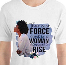 T-shirt, Woman Determined to Rise, Unisex T-Shirt, Bella Canvas, Quote "There is No Force Equal to a Woman Determined to Rise" Short Sleeve