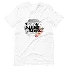 Funny, Unisex T-Shirt "Life Update Still a Mess" Bella Canvas, Floral Sublimation, Women T-shirt Design, Short Sleeve