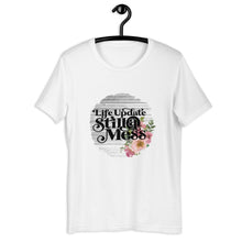 Funny, Unisex T-Shirt "Life Update Still a Mess" Bella Canvas, Floral Sublimation, Women T-shirt Design, Short Sleeve