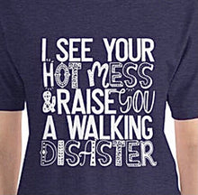 Unisex T-shirt, Blue,  Funny, Bella Canvas "I See Your Hot Mess and Raise It A Walking Disaster" Short Sleeve Tee