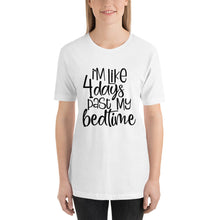 Funny Unisex T-Shirt "I'm Like 4 Days Past My Bedtime", Bella Canvas, Short Sleeve