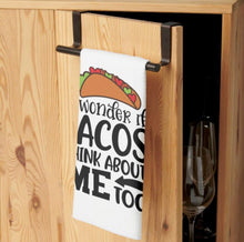 Funny Kitchen Towel, Words, "I Wonder if Tacos Think About Me Too" Taco Towel,  Gift For Her, Gift for Mother