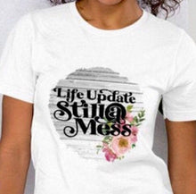 Funny, Unisex T-Shirt "Life Update Still a Mess" Bella Canvas, Floral Sublimation, Women T-shirt Design, Short Sleeve