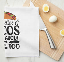 Funny Kitchen Towel, Words, "I Wonder if Tacos Think About Me Too" Taco Towel,  Gift For Her, Gift for Mother