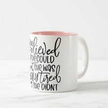 Funny Ceramic Mug "She Believed She Could But She Was Really Tired So She Didn't" White Pink Mug, Gift for Her, Mug With Words, Funny Saying
