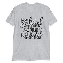 Funny Women T-Shirt, She Believed She Could But Really Tired, Unisex, Gift for Her