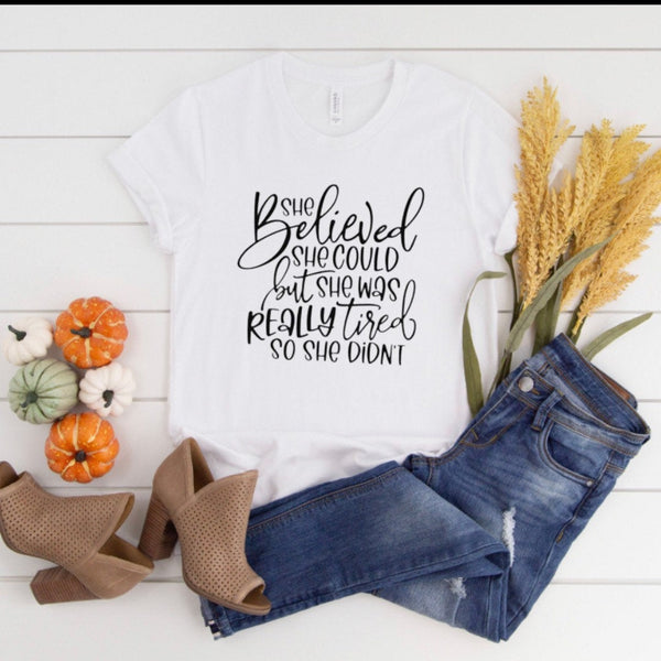 Funny Women T-Shirt, She Believed She Could But Really Tired, Unisex, Gift for Her