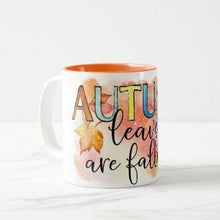 Fall Ceramic Mug, "Autumn Leaves Are Falling'" Two Tone 11 oz mug, Gift Mug With Words, Autumn Leaves Mug, Gift for Her FREE Shipping!