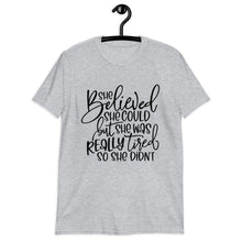 Funny Women T-Shirt, She Believed She Could But Really Tired, Unisex, Gift for Her