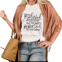Funny Women T-Shirt, She Believed She Could But Really Tired, Unisex, Gift for Her