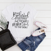 Funny Women T-Shirt, She Believed She Could But Really Tired, Unisex, Gift for Her