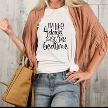 Funny Unisex T-Shirt ,Four Days Past My Bedtime
