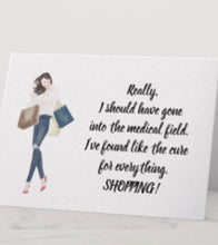 Funny Greeting Card For Her 5 X 7 Shopping is the Cure