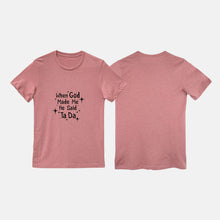Bella Canvas Unisex Tee "When God Made Me He Said Ta Da" Heather Mauve T-shirt, Faith Tee, Funny Saying Tee, Gift for Her