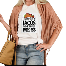 Funny Taco T-shirt , I Wonder if Tacos Think About Me Too, Unisex