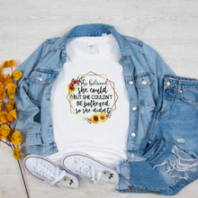 Funny Saying T-shirt, She Believed She Could, Couldn't Be Bothered So She Didn't, Sunflower  T-shirt
