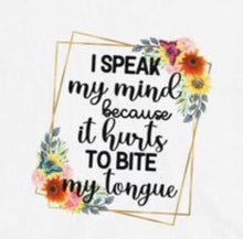 Funny Unisex T-Shirt "I Speak My Mind Because It Hurts to Bite My Tongue, Floral T-shirt