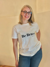 Women's White T-shirt "Be Brave." Typography Tee, Inspire Confidence,
